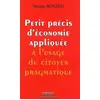 Image de Petit précis d'économie appliquée à l'usage du citoyen pragmatique - Nicolas Bouzou en occasion ou reconditionné