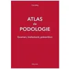 Image de Atlas De Podologie - Examen, Traitement, Prévention