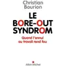 Image de Le Bore-out syndrom: Quand l'ennui au travail rend fou - Christian Bourion en occasion ou reconditionné