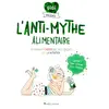Image de L'Anti-mythe alimentaire: Ou comment casser les idées reçues sur la nutrition - Florence De Le Rue, Gigi et Emma Tissier en occasion ou reconditionné