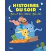 Image de Mes histoires du soir : Histoires du Soir pour les Tout-Petits - Dès 18 mois - Agnès de Lestrade, Ilaria Falorsi, Sandrine Lamour, Maria Karipidou, Collectif en occasion ou reconditionné