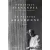 Image de Le peintre abandonné: roman - Dominique Fernandez de l'Académie Française en occasion ou reconditionné