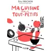 Image de Ma cuisine pour tout-petits - Éric Frechon, Morgane Rospars en occasion ou reconditionné