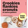 Image de Crookies, flankies, cronuts et autres goûters - Super Facile - Dorian Nieto en occasion ou reconditionné