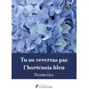 Image de Tu ne reverras pas l'hortensia bleu: Lettre posthume - Lhez en occasion ou reconditionné