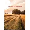 Image de Une Vie Ne Suffit Pas