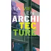 Image de La vie en architecture - Jeanne Detallante et Cécile Guibert-Brussel en occasion ou reconditionné