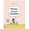 Image de Maman, Je Suis RÃ©veillÃ©e !