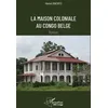 Image de La Maison Coloniale Au Congo Belge