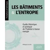 Image de Les BÃ¢timents Et L?Entropie - Guide ThÃ©orique Et Pratique De L'habitat Ã Basse Exergie - Application De Quatre Principes Environnementaux Contre Le Gaspillage Des Ressources