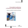 Image de Francophonie québécoise et littérature marocaine migrante: Mémoire, Médiation Et Potentiel Symbolique - Mostafa Benfares en occasion ou reconditionné