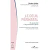 Image de Le Deuil PÃ©rinatal : Du Postnatal Ã La Grossesse D'aprÃ¨s - Guide D'intervention Pour Les Sages-Femmes Et Les Professionnels De SantÃ©