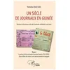 Image de Un SiÃ¨cle De Journaux En GuinÃ©e. Histoire De La Presse Ãcrite De La PÃ©riode Coloniale Ã Nos Jours - Tome 1, La Presse Ãcrite En GuinÃ©e FranÃ§aise (AnnÃ©es 1920-1958) : D'une Affaire De Colons...