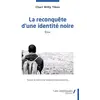 Image de La reconquête d'une identité noire: Essai - CHARLES WILFRIED TIKENA BOUTORA en occasion ou reconditionné