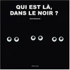 Image de Qui Est LÃ , Dans Le Noir ?