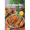 Image de Des couleurs dans notre assiette: Anthocyanes, carotènes, chlorophylle... nos alliés santé - Amandine Geers, Sylvie Hampikian, Olivier Degorce en occasion ou reconditionné