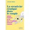 Image de La Créativité érotique dans le couple - Cultiver l'érotisme en soi - Oser l'imaginaire - Préserver l - Capucine Moreau en occasion ou reconditionné