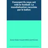 Image de Comment ils nous ont volé le football: La mondialisation racontée par le ballon - Antoine Dumini, François Ruffin et Cyril Pocréaux en occasion ou reconditionné