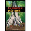 Image de A La Rencontre De MÃ¨t-Bwa