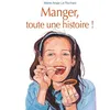 Image de Manger, Toute Une Histoire !