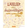 Image de L'atelier Des Bidouillages - 60 Bricos Pour DÃ©gourdir Ses Doigts