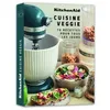 Image de Kitchenaid : Cuisine Veggie - 70 Recettes Pour Tous Les Jours