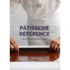 Image de La Pâtisserie De Référence - Techniques Et Préparations De Base, Fiches Techniques De Fabrication