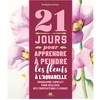 Image de Livre 21 jours pour apprendre à peindre les fleurs à l'aquarelle : Programme complet pour réaliser des compositions fleuries