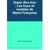 Image de Super dico truc : Les trucs et recettes de Marie-Françoise - Marie-Françoise Loock en occasion ou reconditionné
