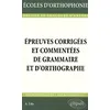 Image de Epreuves CorrigÃ©es Et CommentÃ©es De Grammaire Et D'orthographe