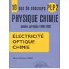 Image de ElectricitÃ©, Optique, Chimie - 10 Ans De Concours Plp2 Physique-Chimie, Annales CorrigÃ©es 1990-2000