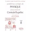 Image de Problèmes corrigés de physique posés au concours de Centrale/Supélec : Tome 8 - Bruno Clavelier en occasion ou reconditionné