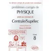 Image de ProblÃ¨mes CorrigÃ©s De Physique PosÃ©s Au Concours De Centrale/SupÃ©lec - Tome 8 - Edition 2004-2005