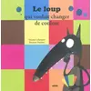 Image de LE LOUP QUI VOULAIT CHANGER DE COULEURS - O. Lallemand et Eléonore Thuillier en occasion ou reconditionné