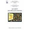 Image de Le goût des belles choses : Ethnologie de la relation esthétique - Véronique Nahoum-Grappe, Odile Vincent, Collectif en occasion ou reconditionné
