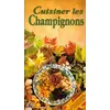 Image de Cuisiner les champignons - Annie Perrier-Robert en occasion ou reconditionné