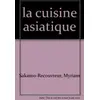 Image de La Cuisine asiatique - Myriam Sakamo-Recouvreur en occasion ou reconditionné