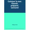 Image de Cuisiner la mer. Choisir, préparer, savourer - Philippe Urvois en occasion ou reconditionné