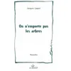 Image de On N'emporte Pas Les Arbres