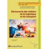 Image de DÃ©couverte Des MÃ©tiers De La Logistique Et Du Transport 2de Bac Pro Logistique/Transport