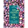 Image de Les Olives de table. De leur cueillette à votre assiette - Fiorella Cottier-Angeli en occasion ou reconditionné
