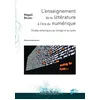 Image de L'enseignement De La LittÃ©rature Ã L'Ã¨re Du NumÃ©rique - Etudes Empiriques Au CollÃ¨ge Et Au LycÃ©e