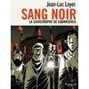 Image de Sang Noir - La Catastrophe De CourriÃ¨res - Suivi De Justice !
