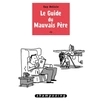 Image de Le Guide Du Mauvais Père - Tome 1