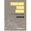 Image de Pass Art Pour Archi - MÃ©thode Et Conseils Pour IntÃ©grer L'Ã©cole De Vos RÃªves