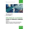 Image de Mécanique classique - Cours et exercices corrigés - Tome 2: Repères non inertiels, fluides, thermodynamique, capillarité, introduction à la - Alain Colin de Verdière, Souren Pogossian en occasion ou reconditionné