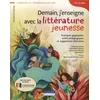 Image de Demain, J'enseigne Avec La LittÃ©rature Jeunesse - Pratiques Gagnantes, Outils PÃ©dagogiques Et Suggestions LittÃ©raires