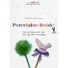 Image de Porcelaine froide - Trucs et astuces pour créer avec cette pâte de modelage - Nathalie Quiquempois en occasion ou reconditionné