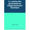 Image de La cuisine des gourmands en images boissons familiales - L'école de cuisine en occasion ou reconditionné