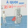 Image de A quoi sert le zizi des garçons ? - François Braud, Maud Lenglet en occasion ou reconditionné